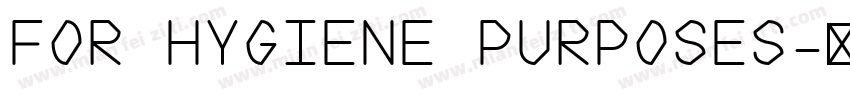 FOR HYGIENE PURPOSES字体转换